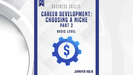 Course Enrollment: PD-104 Business Skills: Career Development: Choosing a Niche-Part 2