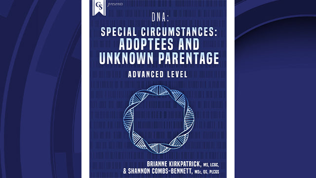 Course Enrollment: DG-302 DNA: Special Circumstances-Adoptees and Unknown Parentage