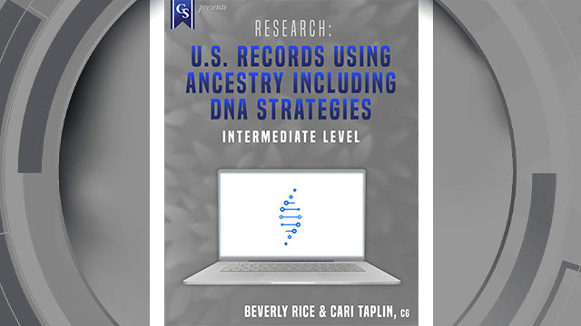 Course Enrollment: EL-AM-219 Research: U.S. Records Using Ancestry Including DNA Strategies